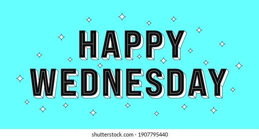 Happy Wednesday post. Greeting text of Happy Wednesday, typography composition with isometric letters and star glitters. Headline, title and greeting phrase for social media. Vector illustration