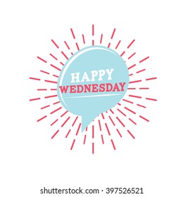 Happy Wednesday speech bubble ,Vector illustration
