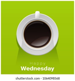 Happy Wednesday with top view of a cup of coffee on green background , vector , illustration