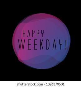Happy weekday, beautiful greeting card with with violet
