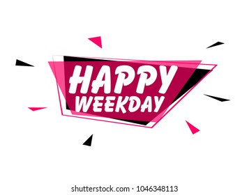 Happy weekday, greeting card or sign with pink label