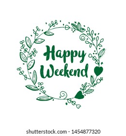 happy weekend calligraphic text  vintage. happy weekend text. flat floral background weekend vintage background. heart and flower decorated vintage for weekend. grunge text design