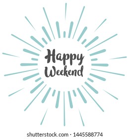 Happy weekend calligraphy vector text on burst background. happy weekend calligraphic vintage. happy weekend text. happy weekend teeext on burst vintage