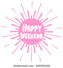 Happy weekend calligraphy vector text on burst background