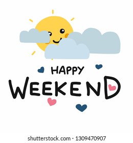 Happy Weekend cute sun smile and cloud cartoon vector illustration doodle style