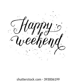 Happy weekend greeting card, poster, print. Vector hand lettering quote.