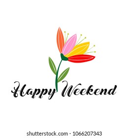 Happy weekend. Hand drawn lettering typography vector.  Handwritten vector illustration for Happy Weekend with colorful floral design background