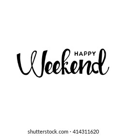 Happy weekend hand drawn lettering isolated on white background for your design