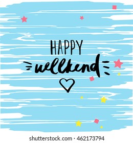 Happy weekend. Hand drawn modern calligraphy on background. Creative calligraphic card.