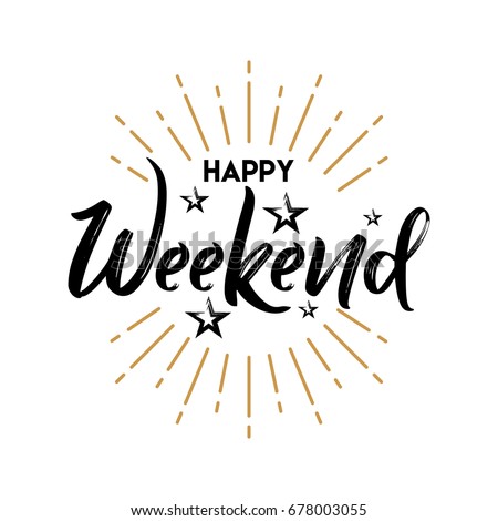 Happy Weekend - Handwritten vector illustration, brush pen lettering, for greeting