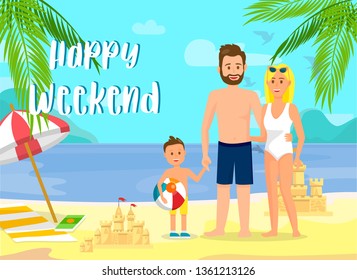 Happy Weekend Lettering Color Travel Postcard. Family on Summer Vacation Vector Illustration. Parents with Son on Beach Cartoon Characters. Tropical Island, Sea Resort Flat Banner with Text