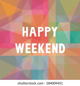 Happy weekend letters on colourful background.