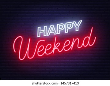 Happy weekend neon sign. Greeting card on dark background. Vector illustration.