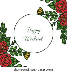 Happy weekend with perfect design element rose flower frame. Vector