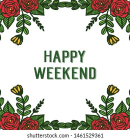 Happy weekend with perfect design element rose flower frame. Vector