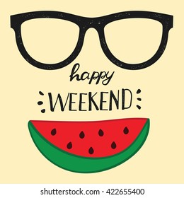 Happy weekend. Positive handwritten design cards, t-shirt, posters, social media