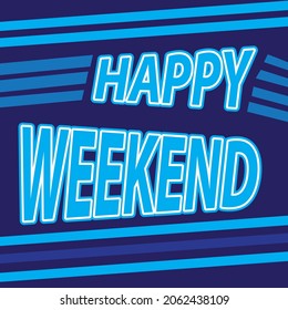 Happy Weekend posters. Trending handwritten quotes, model graphics, art prints for posters and greeting card designs. suitable for social media, websites, stores, web and others. vector background