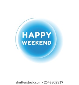Happy weekend, speech bubble modern circle design. Banner or announcement template. vector sign isolated.