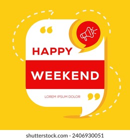 (Happy weekend) text written in speech bubble, Vector illustration.	