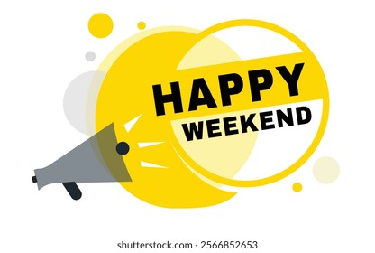 Happy weekend, vector banner speech bubble icon and megaphone sign design template. Announcement design element on white background.