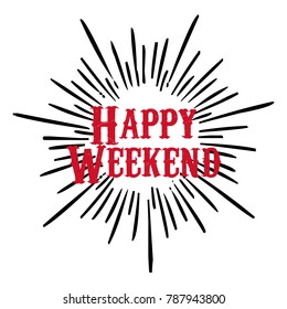 Happy Weekend vector calligraphy text trendy weekend background vintage on burst background