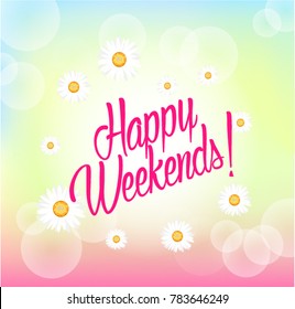 Happy Weekends, Beautiful greeting card with bunch flowers background