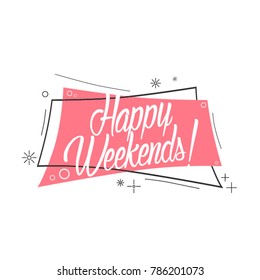 Happy Weekends, beautiful greeting card with pink label