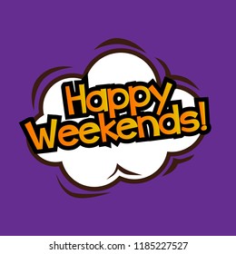 happy weekends, greeting card background or banner with cloud comic theme. design illustration