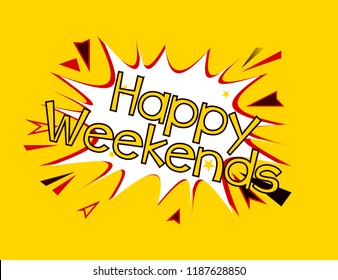Happy weekends, pop art label with comic style for marketing product