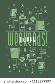 happy weekends, vector beautiful greeting card or label with 
business theme.