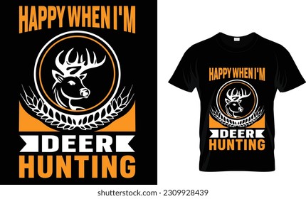 happy when I'm deer hunting t-shirt design