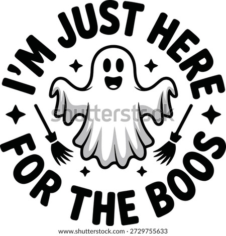 A happy white ghost character with two brooms and sparkling stars, framed by a playful circular "I'm Just Here For The Boos" text for Halloween.