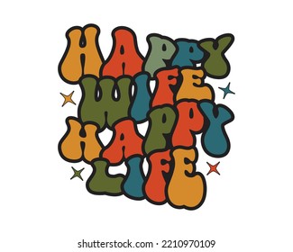 Happy Wife Happy Life Wedding quote retro groovy typography sublimation SVG on white background svg