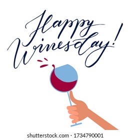 Happy winesday quote greeting card. Funny inspirational quote for friday girly party. Wine glass in the hand make a splash. Handwritten script lettering slogan. Flat vector illustration of drink.