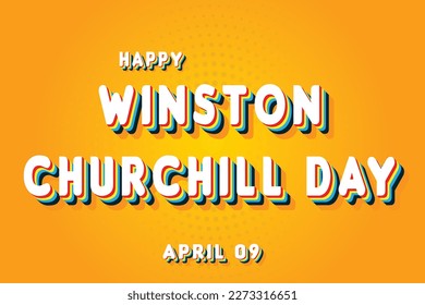 Happy Winston Churchill Day, April 09. Calendar of April Retro Text Effect, Vector design