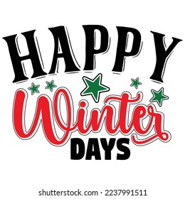 Happy Winter days,  T shirt design Vector File