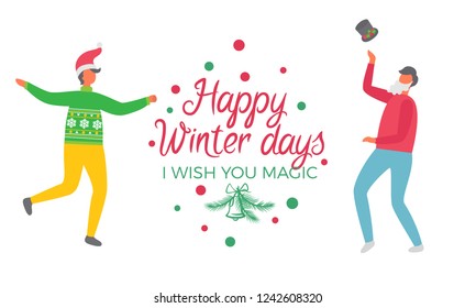 Happy winter days, I wish you magic poster. Christmas party, two drunk men dancing at fest, celebrating New Year holiday. Vector cartoon style people isolated