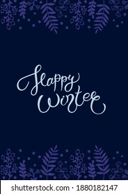 Happy winter. Greeting card. Hand drawn lettering. Best for Christmas or New Year greeting cards, invitation templates, posters, banners. Vector illustration