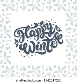Happy winter. Hand drawn lettering. Best for Christmas / New Year greeting cards, invitation templates, posters, banners. Vector illustration