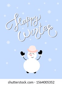 Happy Winter. Hand drawn lettering and cute  snowman illustration. Best for Christmas / New Year greeting cards, invitation templates, posters, banners. Vector illustration