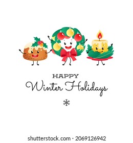 Happy Winter Holidays card with funny characters. Winter holiday illustration of a cute dancing christmas pudding, a wreath and a candle isolated on a white background.