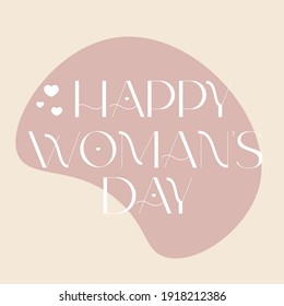 Happy woman day. Hand drawn lettering. Modern font. Vector design for card, posters, invitation