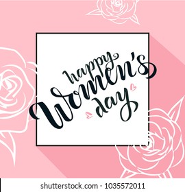 Happy Woman's Day lettering as text card invitation, template. Festivity background. Typography poster celebration badge, tag, icon, poster, flyer. Banner on background with black frame and rose