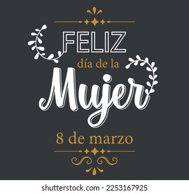 Happy Woman's day - March 8 - Spanish language. Handwriting lettering vector background.