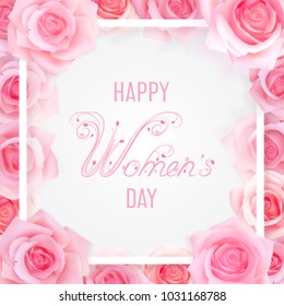 Happy women day card and pink roses  Transparent banner and calligraphic congratulations   white frame pink background  Photo realistic delicate pastel flowers 