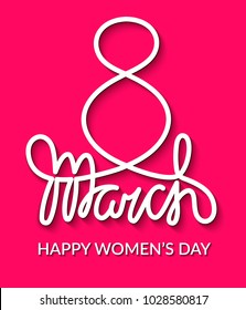 Happy Women's Day 8 march International women's day greeting and gift card. Volumetric handwritten calligraphy