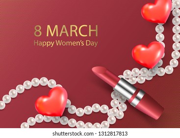 Happy women's day 8 march. Bright banner with 3d realistic women's accessories pearl necklace, lipstick, and hearts. Concept design greeting cards, banners, posters. Vector illustration.