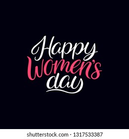 Happy Women's Day. 8 march holiday hand lettering greeting card
