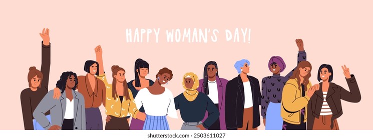 Happy Womens Day banner. International female holiday, 8 March. Group of diverse of feminists together. Different girls are in solidarity, equality unity. Sisterhood power. Flat vector illustration