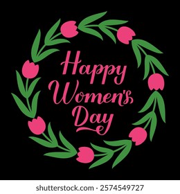 Happy Womens Day calligraphy hand lettering with floral tulip wreath. International Womans day typography poster. Vector template, banner, greeting card, flyer, etc